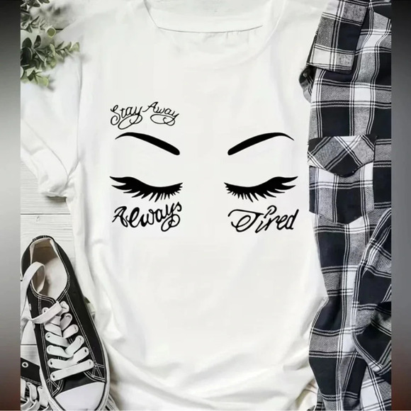 Eyelash Stay Away Always Tired Graphic T Shirt - Picture 1 of 5